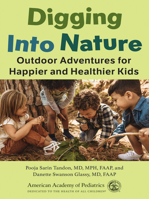 Title details for Digging Into Nature by Pooja Sarin Tandon, MD, MPH - Available